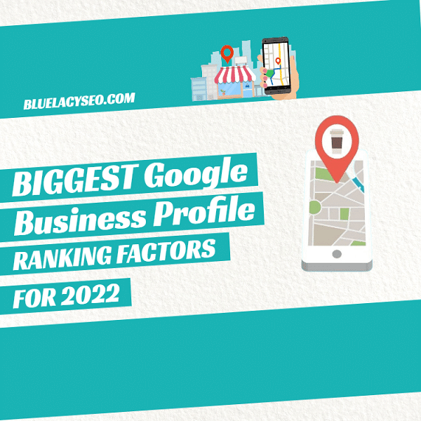 Biggest Google Business Profile Ranking Factors for 2022