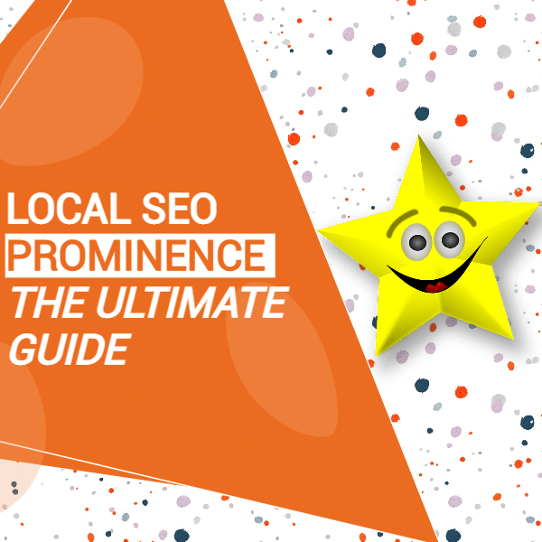 Local SEO Prominence The Ultimate Guide